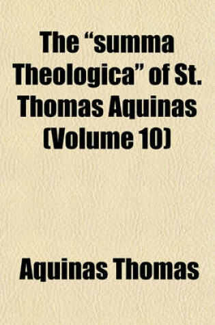 Cover of The Summa Theologica of St. Thomas Aquinas (Volume 10)