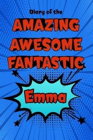 Cover of Diary of the Amazing Awesome Fantastic Emma