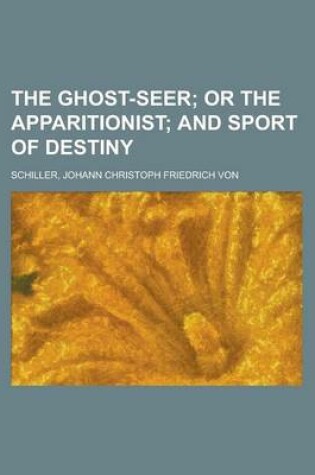 Cover of The Ghost-Seer; Or the Apparitionist and Sport of Destiny