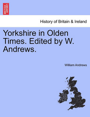 Book cover for Yorkshire in Olden Times. Edited by W. Andrews.