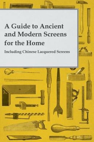 Cover of A Guide to Ancient and Modern Screens for the Home - Including Chinese Lacquered Screens