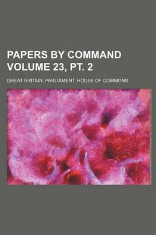 Cover of Papers by Command Volume 23, PT. 2