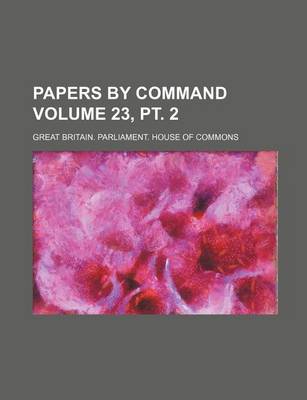 Book cover for Papers by Command Volume 23, PT. 2