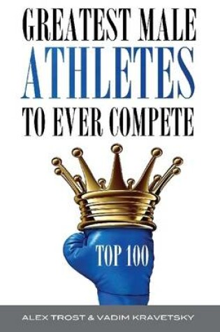 Cover of Greatest Male Athletes to Ever Compete: Top 100