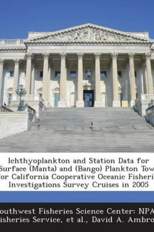 Cover of Ichthyoplankton and Station Data for Surface (Manta) and (Bango) Plankton Tows for California Cooperative Oceanic Fisheries Investigations Survey Crui