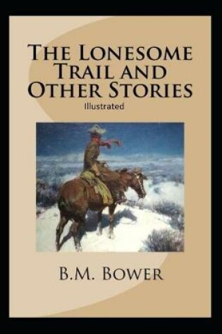 Cover of The Lonesome Trail and Other Stories Illustrated