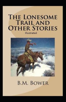 Book cover for The Lonesome Trail and Other Stories Illustrated
