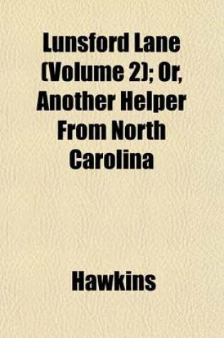 Cover of Lunsford Lane (Volume 2); Or, Another Helper from North Carolina