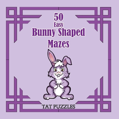 Book cover for 50 Easy Bunny Shaped Mazes