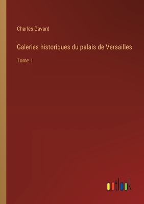 Book cover for Galeries historiques du palais de Versailles