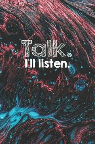 Cover of Talk I'll Listen