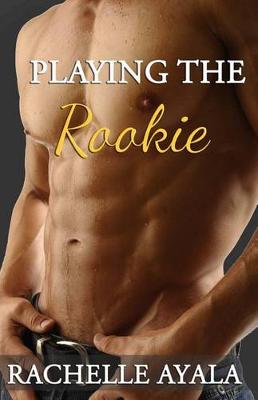 Book cover for Playing the Rookie