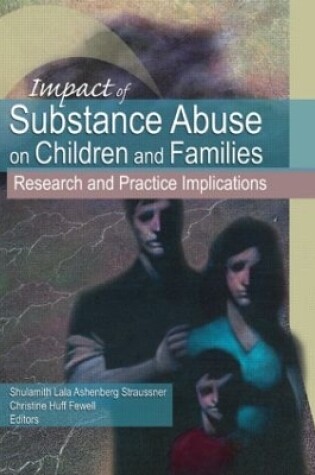 Cover of Impact of Substance Abuse on Children and Families