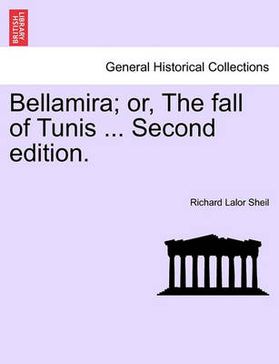 Book cover for Bellamira; Or, the Fall of Tunis ... Second Edition.