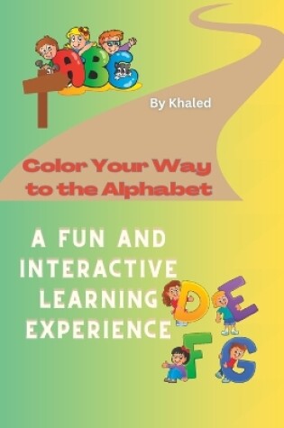 Cover of Color Your Way to the Alphabet