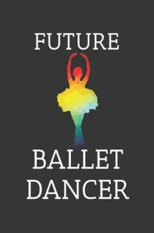 Cover of Future Ballet Dancer Notebook