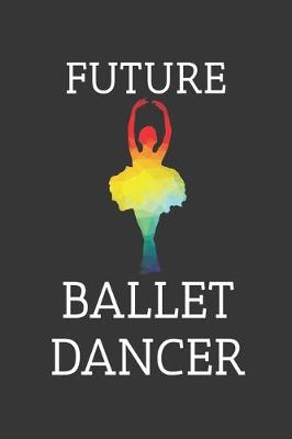 Book cover for Future Ballet Dancer Notebook