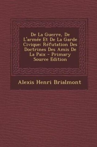 Cover of de La Guerre, de L'Armee Et de La Garde Civique