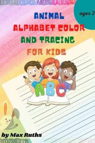 Cover of Animal Alphabet Color and Tracing for Kids