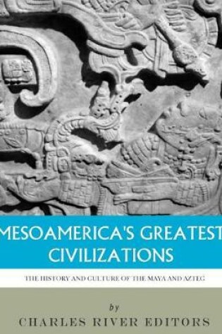 Cover of Mesoamerica's Greatest Civilizations