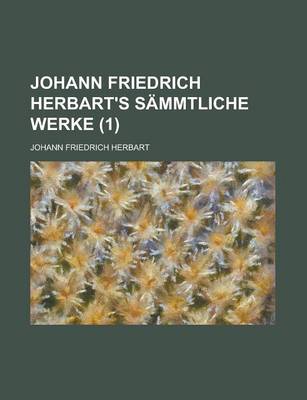 Book cover for Johann Friedrich Herbart's Sammtliche Werke (1)