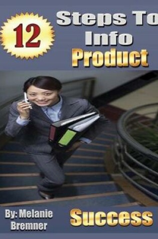 Cover of 12 Steps to Info Product Success