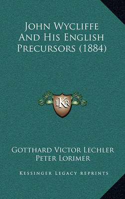 Book cover for John Wycliffe and His English Precursors (1884)