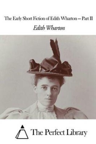 Cover of The Early Short Fiction of Edith Wharton - Part II