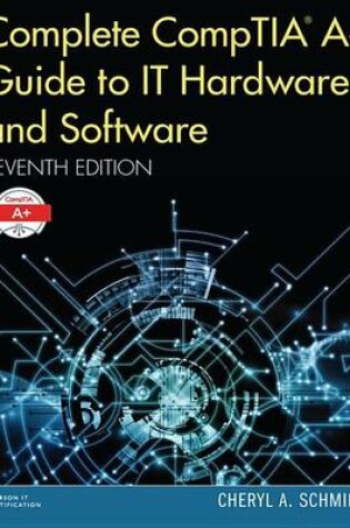 Cover of Complete CompTIA A+ Guide to IT Hardware and Software