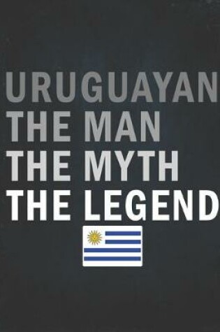 Cover of Uruguayan The Man The Myth The Legend