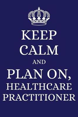 Book cover for Keep Calm and Plan on Healthcare Practitioner