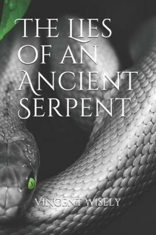 Cover of The Lies of an Ancient Serpent