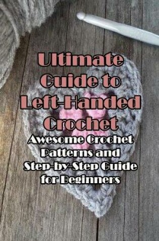 Cover of Ultimate Guide to Left-Handed Crochet