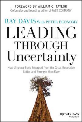 Book cover for Leading Through Uncertainty: How Umpqua Bank Emerged from the Great Recession Better and Stronger Than Ever