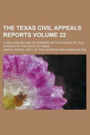 Cover of The Texas Civil Appeals Reports; Cases Argued and Determined in the Courts of Civil Appeals of the State of Texas Volume 22