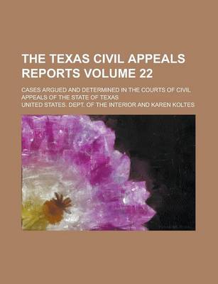 Book cover for The Texas Civil Appeals Reports; Cases Argued and Determined in the Courts of Civil Appeals of the State of Texas Volume 22