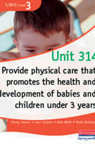 Cover of S/NVQ Level 3 CCLD Unit 314: Provide Physical Care - Multi use version