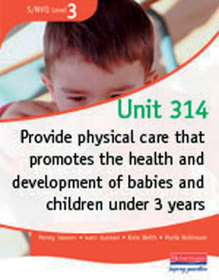 Book cover for S/NVQ Level 3 CCLD Unit 314: Provide Physical Care - Multi use version