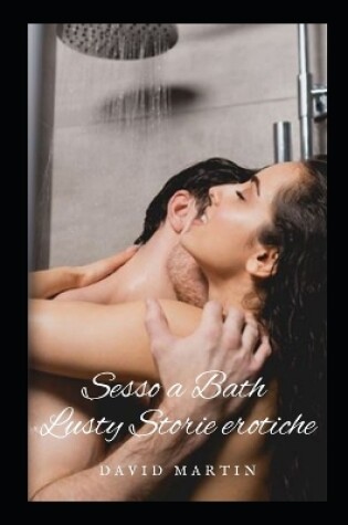 Cover of Sesso a Bath Lusty Storie erotiche