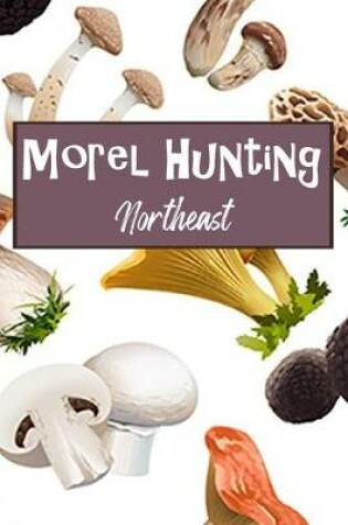 Cover of Morel Hunting Northeast