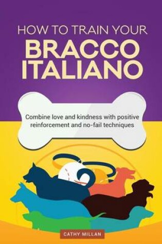 Cover of How to Train Your Bracco Italiano (Dog Training Collection)