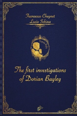 Cover of THE FIRST INVESTIGATIONS OF DORIAN BAYLEY