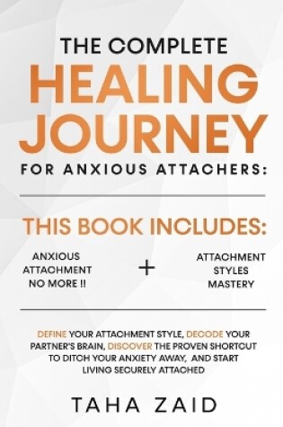 Cover of The Complete Healing Journey For Anxious Attachers