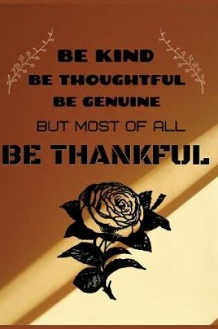 Cover of Be kind be thoughtful be genuine but most of all be thankful