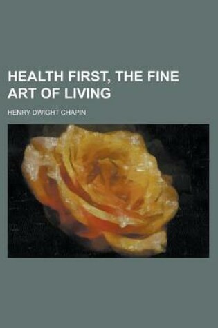 Cover of Health First, the Fine Art of Living
