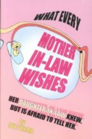 Cover of What Every Mother-In-Law Wishes Her Daughter-In-Law Knew But Was Afraid to Tell Her