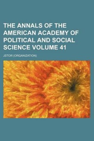 Cover of The Annals of the American Academy of Political and Social Science Volume 41