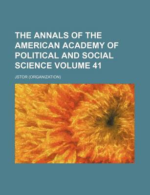 Book cover for The Annals of the American Academy of Political and Social Science Volume 41