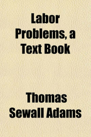 Cover of Labor Problems, a Text Book