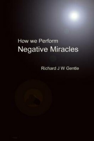 Cover of How We Perform Negative Miracles